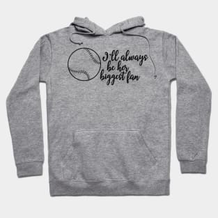 Softball Fan - I'll always be her biggest fan Hoodie